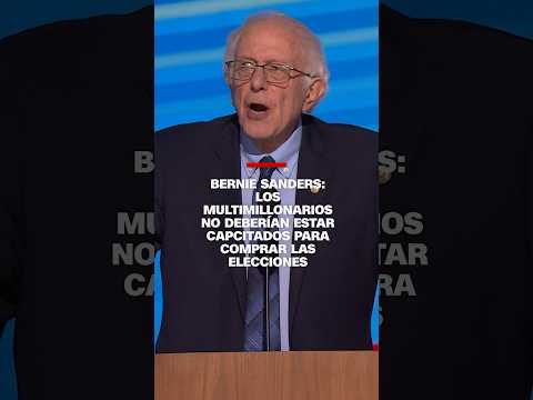 Bernie Sanders: los multimillonarios no deberían estar capacitados para comprar elecciones