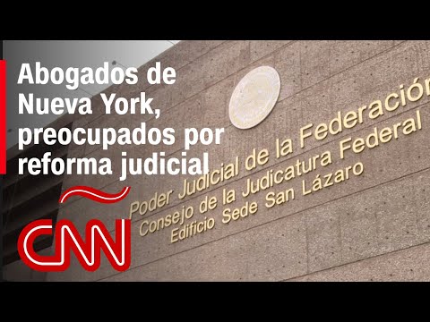 Colegio de Abogados de Nueva York reacciona a reforma judicial en México Colegio de Abogados de Nueva York reacciona a reforma judicial en México