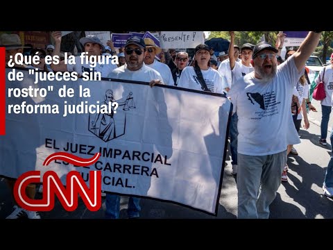 ¿Qué son los “jueces sin rostro” de la reforma judicial mexicana ¿Qué son los “jueces sin rostro” de la reforma judicial mexicana
