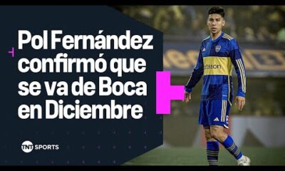 ÃLTIMO MOMENTO: POL FERNÃNDEZ CONFIRMÃ QUE SE VA DE BOCA EN DICIEMBRE