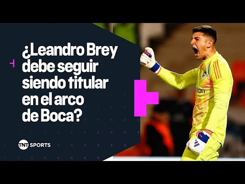 Â¿Leandro Brey debe seguir siendo titular en el arco de Boca ð§