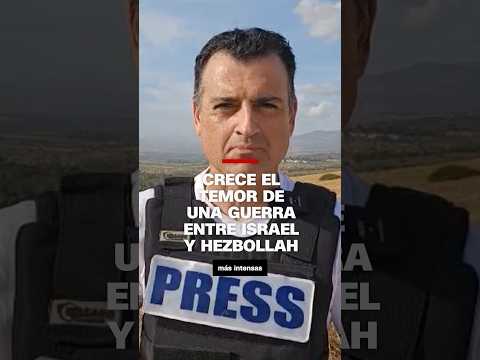 Crece el temor de una guerra entre Israel y Hezbollah Crece el temor de una guerra entre Israel y Hezbollah