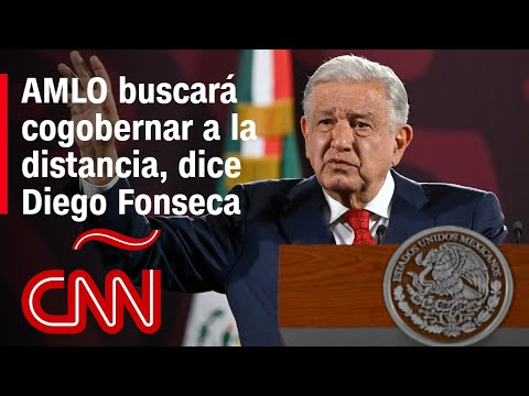 Diego Fonseca: López Obrador estará atento a lo que Sheinbaum quiera hacer