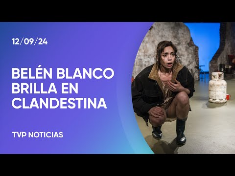Estrenan “Clandestina”, con Belén Blanco bajo la dirección de Natalia Villamil