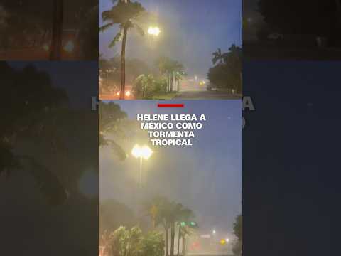 Helene llega a México como tormenta tropical Helene llega a México como tormenta tropical