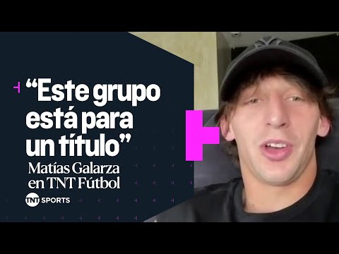 MatÃ­as #Galarza en TNT FÃºtbol: “Este grupo estÃ¡ para un tÃ­tulo”