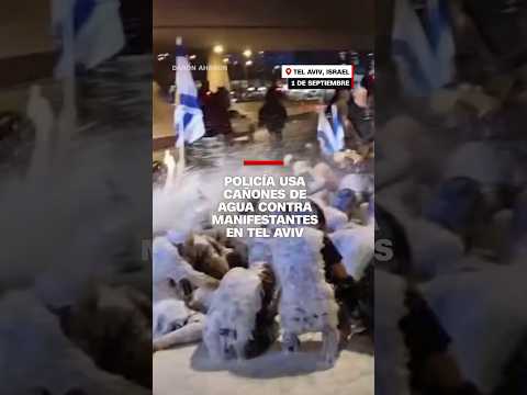Policía usa cañones de agua contra manifestantes en Tel Aviv Policía usa cañones de agua contra manifestantes en Tel Aviv