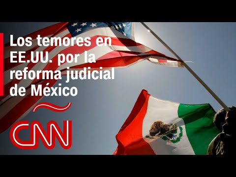 ¿Qué preocupa a EE.UU. de la reforma judicial de México? ¿Qué preocupa a EE.UU. de la reforma judicial de México?