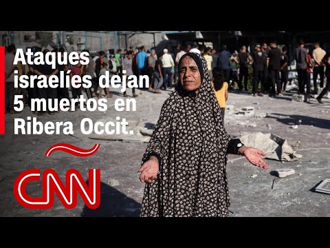 Resumen en video de la guerra Israel – Hamas: Ataques israelíes dejan 5 muertos en Ribera Occidental