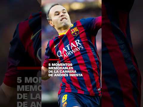 5 momentos memorables de la carrera de Andrés Iniesta 5 momentos memorables de la carrera de Andrés Iniesta