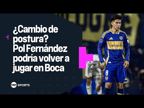Â¿Cambio de postura ð§ Pol FernÃ¡ndez podrÃ­a volver a jugar en Boca