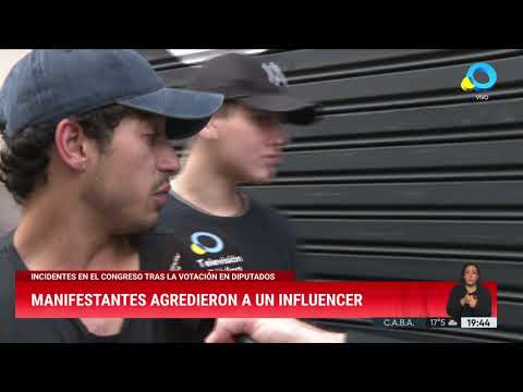 Congreso: un influencer fue agredido por manifestantes Congreso: un influencer fue agredido por manifestantes