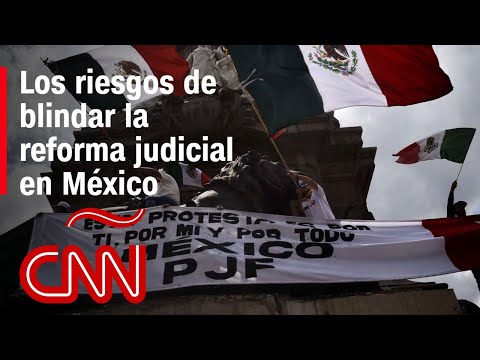 ¿Cuál es el peligro si el partido Morena blinda la reforma judicial?