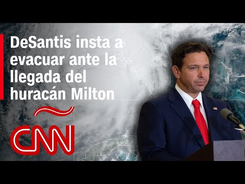 DeSantis insta a residentes a evacuar ante la llegada del huracán Milton en Florida DeSantis insta a residentes a evacuar ante la llegada del huracán Milton en Florida
