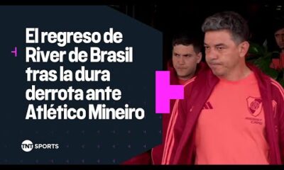 El regreso de River de Brasil tras la dura derrota ante AtlÃ©tico Mineiro por Copa Libertadores