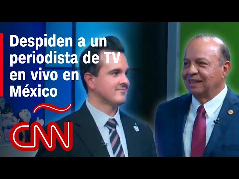Escándalo por el despido de un periodista en México en plena transmisión en vivo Escándalo por el despido de un periodista en México en plena transmisión en vivo