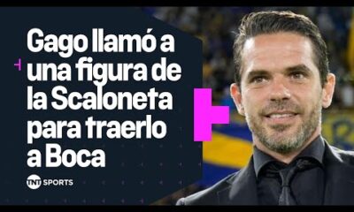 Fernando GAGO quiere a una FIGURA de la SCALONETA para BOCA ð¨