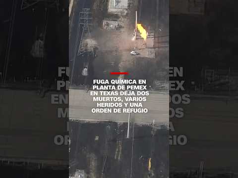 Fuga química en planta de Pemex en Texas deja dos muertos, varios heridos y una orden de refugio