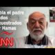 “Hicieron todas las barbaridades posibles y por haber”, dice padre de secuestrados por Hamas