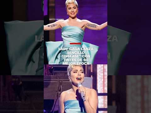 Lady Gaga lanza sencillo “Disease” con tintes de su mejor época Lady Gaga lanza sencillo “Disease” con tintes de su mejor época