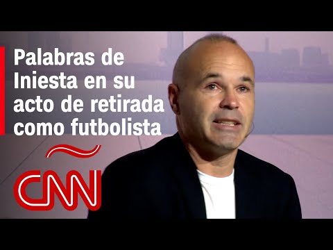 Las palabras de Andrés Iniesta en su acto de retirada como futbolista Las palabras de Andrés Iniesta en su acto de retirada como futbolista