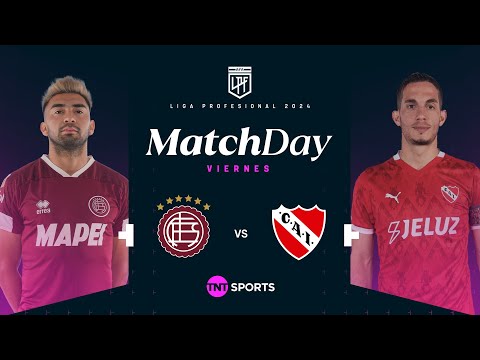 Matchday EN VIVO – LanÃºs vs. Independiente – Fecha 18 Torneo de la Liga 2024