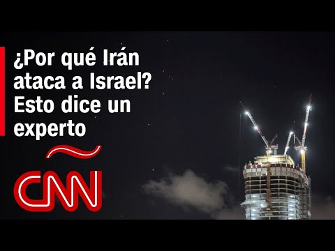 ¿Por qué Irán ataca a Israel? Esto dice un experto