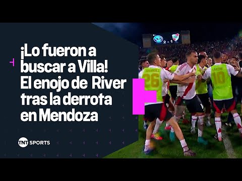 Â¡LO FUERON A BUSCAR A VILLA! ð® El enojo de los jugadores de River tras la derrota en Mendoza