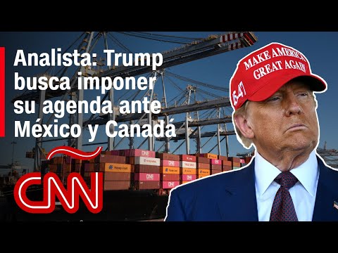 Analista: Trump busca imponer su agenda ante México y Canadá con las amenazas comerciales Analista: Trump busca imponer su agenda ante México y Canadá con las amenazas comerciales