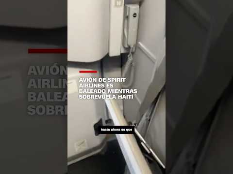 Avión de Spirit Airlines es baleado mientras sobrevuela Haití