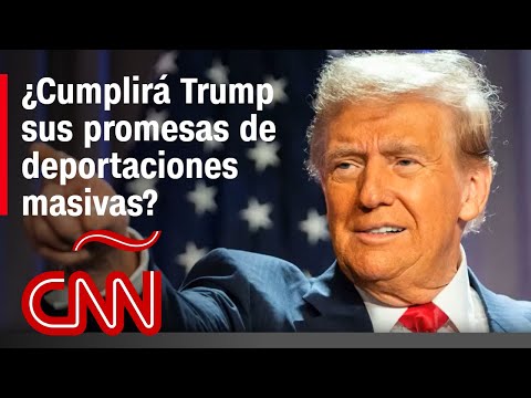 ¿Cumplirá Trump sus promesas de deportaciones masivas?