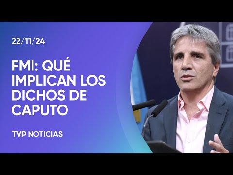 El análisis sobre las declaraciones de Caputo sobre el acuerdo con el FMI y el fin del cepo El análisis sobre las declaraciones de Caputo sobre el acuerdo con el FMI y el fin del cepo