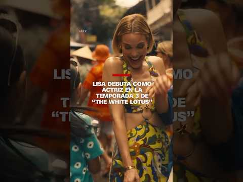Lisa debuta como actriz en la temporada 3 de “The White Lotus” Lisa debuta como actriz en la temporada 3 de “The White Lotus”