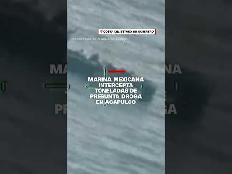 Marina mexicana intercepta toneladas de presunta droga en Acapulco Marina mexicana intercepta toneladas de presunta droga en Acapulco