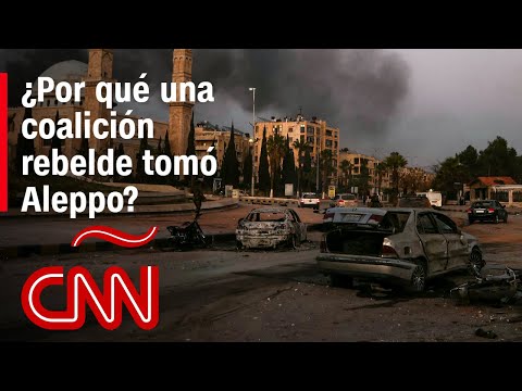 ¿Por qué una coalición rebelde tomó Aleppo? ¿Por qué una coalición rebelde tomó Aleppo?