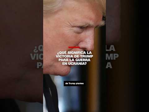 ¿Qué significa la victoria de Trump para la guerra en Ucrania