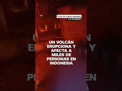 Un volcán erupciona y afecta a miles de personas en Indonesia