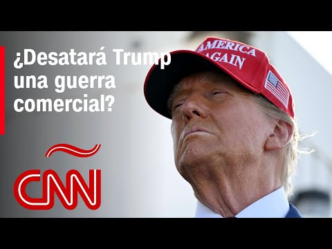 ¿Desatará Trump una guerra comercial?