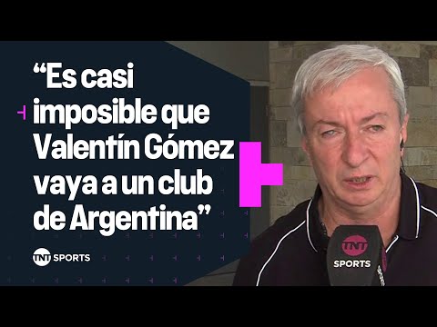 FabiÃ¡n Berlanga: “Es casi imposible que ValentÃ­n GÃ³mez vaya a un club de Argentina”