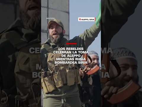 Los rebeldes celebran la toma de Aleppo mientras Rusia bombardea Siria Los rebeldes celebran la toma de Aleppo mientras Rusia bombardea Siria