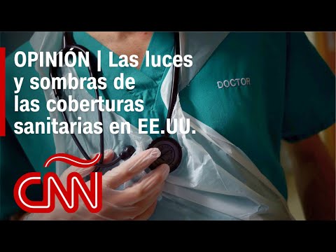 OPINIÓN | Las luces y sombras de las coberturas sanitarias en Estados Unidos OPINIÓN | Las luces y sombras de las coberturas sanitarias en Estados Unidos