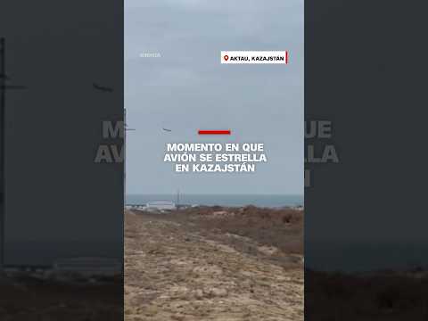 Video muestra momento en que avión se estrella en #Kazajstán
