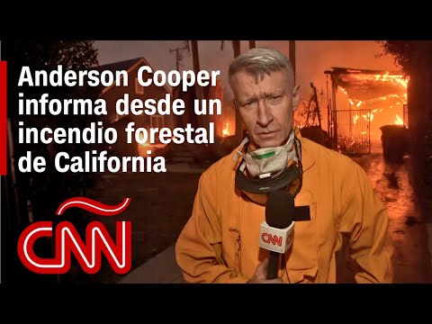 Anderson Cooper informa desde un incendio forestal de California