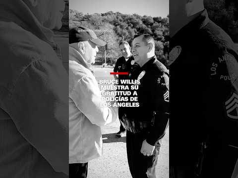 Bruce Willis muestra gratitud a policías de Los Ángeles