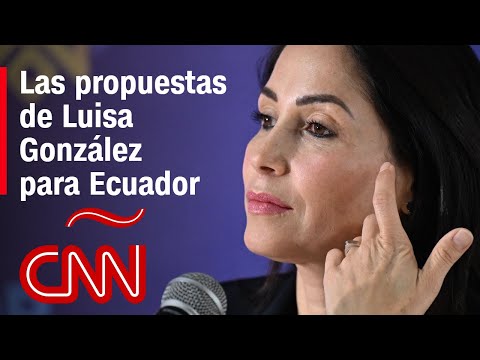¿Cuáles son las propuestas de Luisa González para Ecuador?
