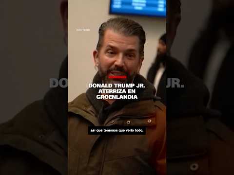 Donald Trump Jr. aterriza en Groenlandia Donald Trump Jr. aterriza en Groenlandia