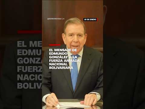 El mensaje de Edmundo González a la Fuerza Armada Nacional Bolivariana