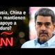 ¿El régimen de Maduro mantiene el apoyo de Rusia, China e Irán?