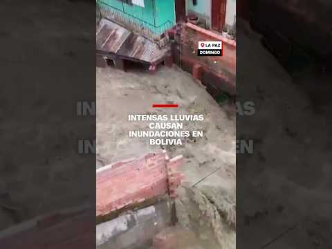 Intensas lluvias provocan daños e inundaciones en #Bolivia