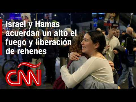 Israel y Hamas logran acuerdo de alto el fuego en Gaza y liberación de rehenes